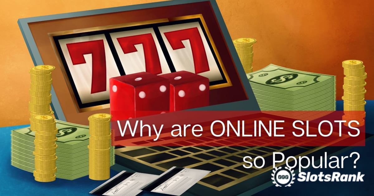 Waarom zijn online gokkasten zo populair?