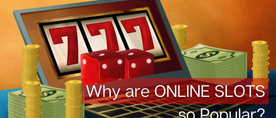 Waarom zijn online gokkasten zo populair?